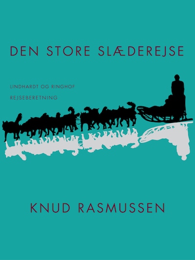 Den store slæderejse – omslag til lydbogen af Knud Rasmussen