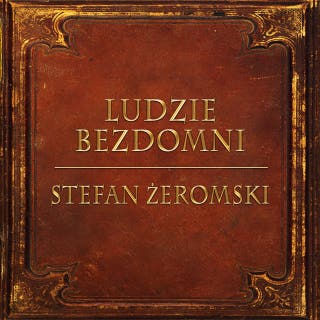 Ludzie Bezdomni (Streszczenie lektury szkolnej) – okładka audiobooka, autor Stefan Żeromski