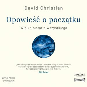 Opowieść o początku. Wielka historia wszystkiego – okładka audiobooka, autor David Christian