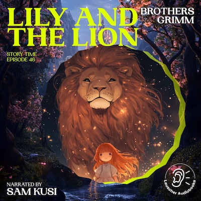 Lily and the Lion (Story Time, Episode 46) – omslag til lydbogen af Brothers Grimm