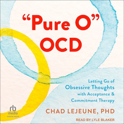 "Pure O" OCD – omslag til lydbogen af Chad LeJeune, PhD