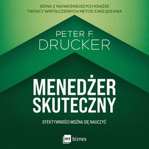 Menedżer skuteczny. Efektywności można się nauczyć – okładka audiobooka, autor Peter F. Drucker