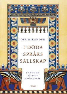 I döda språks sällskap : en bok om väldigt gamla språk