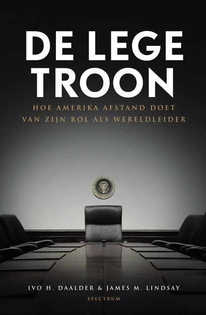 De lege troon: Hoe Amerika afstand doet van zijn rol als wereldleider – omslag van het luisterboek van Ivo Daalder,James Lindsay