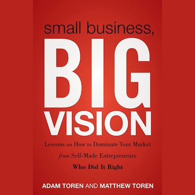 Small Business, Big Vision – omslag til lydbogen af Adam Toren, Matthew Toren