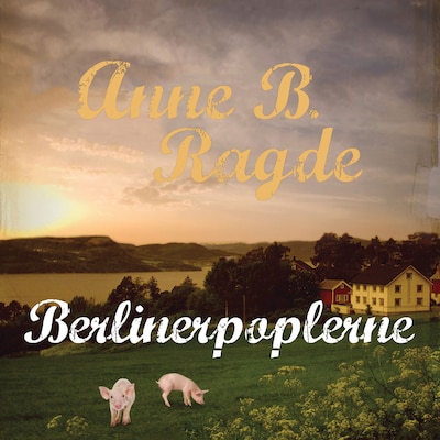 Berlinerpoplerne – omslag til lydbogen af Anne B. Ragde