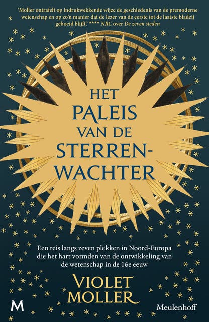 Het paleis van de sterrenwachter: Een reis langs zeven plekken in Noord-Europa die het hart vormden van de ontwikkeling van de wetenschap in de 16e ee