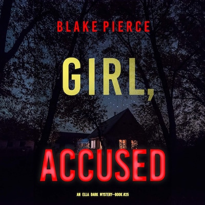 Girl, Accused (An Ella Dark FBI Suspense Thriller—Book 25) – omslag til lydbogen af Blake Pierce