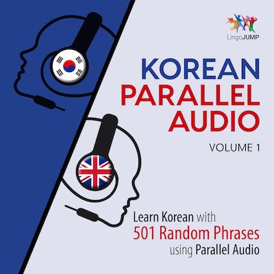Korean Parallel Audio - Learn Korean with 501 Random Phrases using Parallel Audio - Volume 1