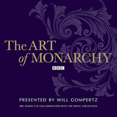 The Art Of Monarchy – omslag til lydbogen af Will Gompertz