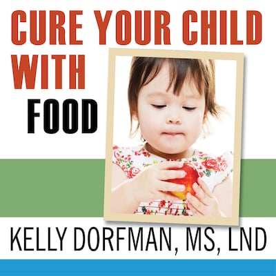 Cure Your Child with Food – omslag til lydbogen af Kelly Dorfman, MS, LND
