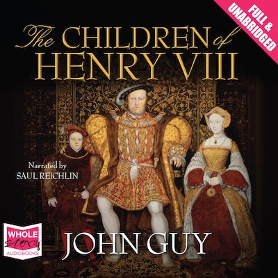The Children of Henry VIII – omslag til lydbogen af John Guy