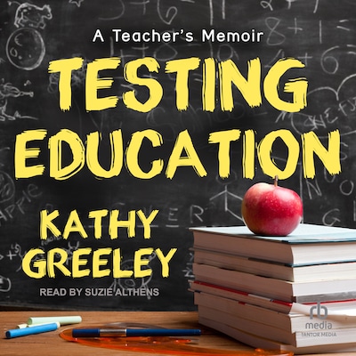 Testing Education – omslag til lydbogen af Kathy Greeley