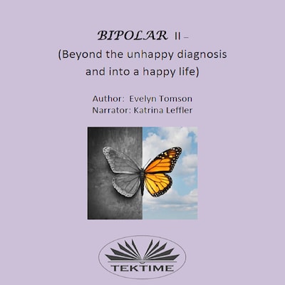 Bipolar II - (Beyond The Unhappy Diagnosis And Into A Happy Life) – omslag til lydbogen af Evelyn Tomson
