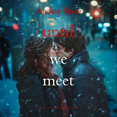 Until We Meet (Love in Silverpeak—Book 4) – omslag til lydbogen af Audrey Shine