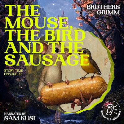 The Mouse, the Bird and the Sausage (Story Time, Episode 20) – omslag til lydbogen af Brothers Grimm