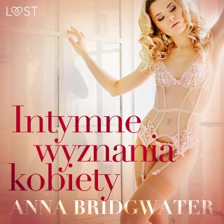Intymne wyznania kobiety - seria erotyczna – okładka audiobooka, autor Anna Bridgwater
