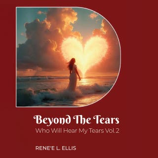 Beyond The Tears: Who Will Hear My Tears Vol. 2