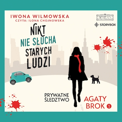 Prywatne śledztwo Agaty Brok. Tom 1. Nikt nie słucha starych ludzi – okładka audiobooka, autor Iwona Wilmowska
