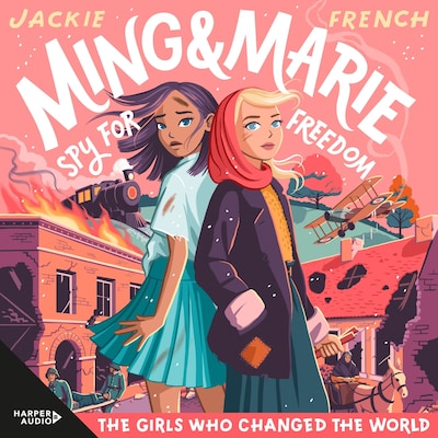 Ming and Marie Spy for Freedom (The Girls Who Changed the World, #2) – omslag til lydbogen af Jackie French