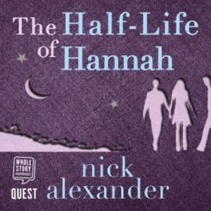The Half-Life of Hannah – okładka audiobooka, autor Nick Alexander