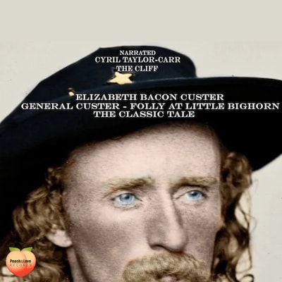 General Custer - Folly At Little Bighorn – omslag til lydbogen af Elizabeth Bacon Custer