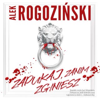 Zapukaj, zanim zginiesz – okładka audiobooka, autor Alek Rogoziński