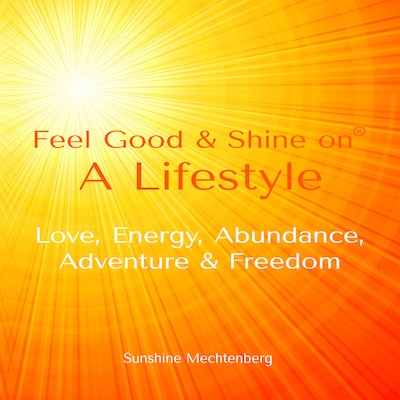 Feel Good & Shine On: A Lifestyle