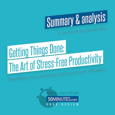 Book Review: Getting Things Done: The Art of Stress-Free Productivity by David Allen