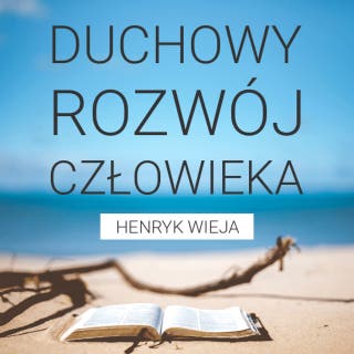 Duchowy rozwój człowieka – okładka audiobooka, autor Henryk Wieja