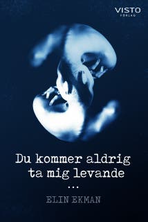 Du kommer aldrig ta mig levande – omslag till ljudboken av Elin Ekman