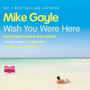 Wish You Were Here – okładka audiobooka, autor Mike Gayle