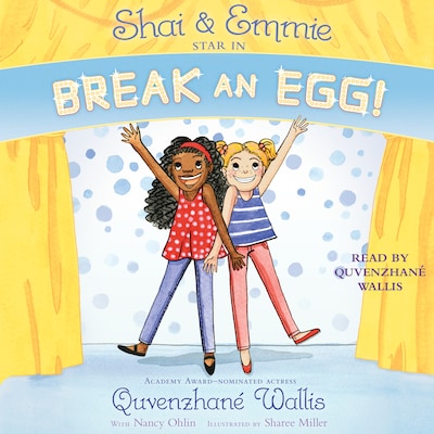 Shai & Emmie Star in Break an Egg! – okładka audiobooka, autor Quvenzhané Wallis