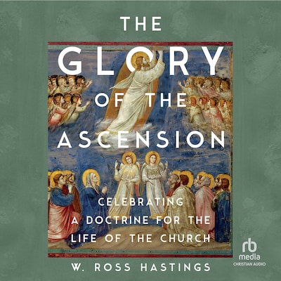The Glory of the Ascension – omslag til lydbogen af W. Ross Hastings