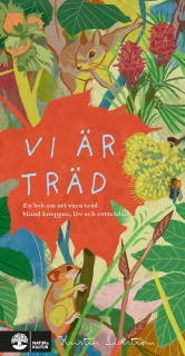 Vi är träd : en bok om att vara träd bland knoppar, löv och rottrådar – omslag till ljudboken av Kristin Lidström