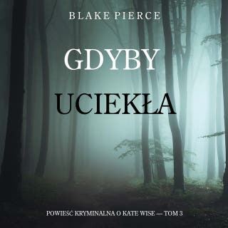 Gdyby uciekła (Powieść kryminalna o Kate Wise — Tom 3) – okładka audiobooka, autor Blake Pierce
