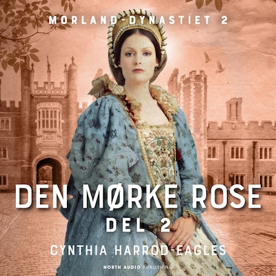 Den mørke rose - del 2 – omslag til lydbogen af Cynthia Harrod-Eagles