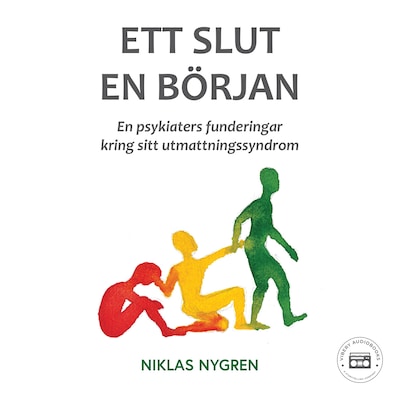 Ett slut en början: en psykiaters funderingar kring sitt utmattningssyndrom – omslag till ljudboken av Niklas Nygren