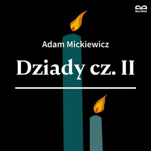 Dziady cz.II. Słuchowisko – okładka audiobooka, autor Adam Mickiewicz