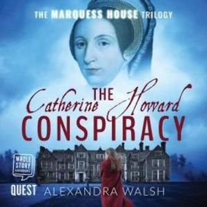 The Catherine Howard Conspiracy – okładka audiobooka, autor Alexandra Walsh