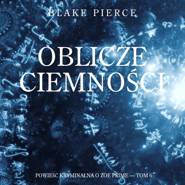 Oblicze ciemności (Powieść kryminalna o Zoe Prime — Tom 6)