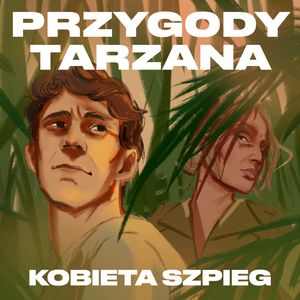 Przygody Tarzana Tom VI - Kobieta szpieg – okładka audiobooka, autor Edgar Burroughs
