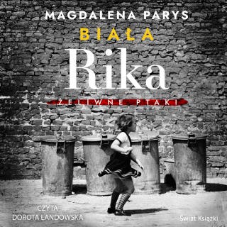 Biała Rika. Żeliwne ptaki – okładka audiobooka, autor Magdalena Parys