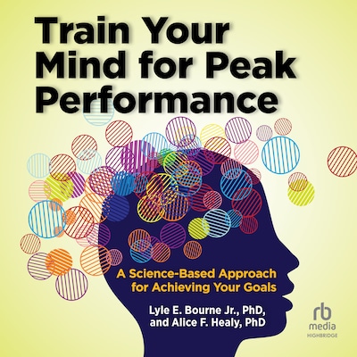 Train Your Mind for Peak Performance – omslag til lydbogen af Lyle E. Bourne, Jr., PhD, Alice F. Healy, PhD
