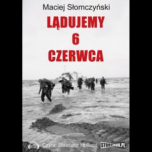 Lądujemy 6 czerwca – okładka audiobooka, autor Maciej Słomczyski