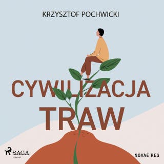 Cywilizacja traw – okładka audiobooka, autor Krzysztof Pochwicki