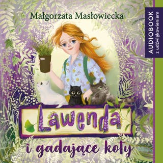Lawenda i gadające koty – okładka audiobooka, autor Małgorzata Masłowiecka