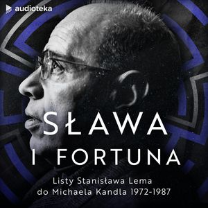 Sława i fortuna. Listy Stanisława Lema do Michaela Kandla 1972-1987 – okładka audiobooka, autor Stanisław Lem