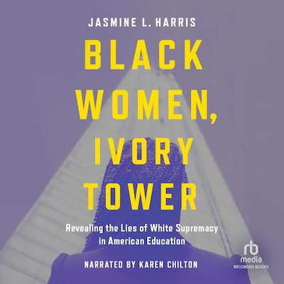 Black Women, Ivory Tower – omslag til lydbogen af Jasmine L. Harris