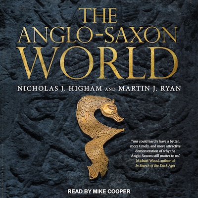 The Anglo-Saxon World – omslag til lydbogen af Nicholas J. Higham, Martin J. Ryan